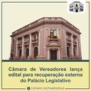 Câmara de Vereadores lança edital para recuperação externa do Palácio Legislativo.