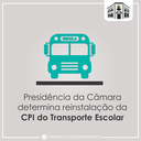 Presidência da Câmara determina reinstalação da CPI do Transporte Escolar.