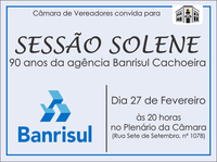 Sessão Solene para os 90 anos da agência Banrisul Cachoeira