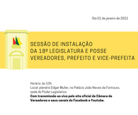 SESSÃO DE INSTALAÇÃO DA 18ª LEGISLATURA E POSSE VEREADORES, PREFEITO E VICE-PREFEITA