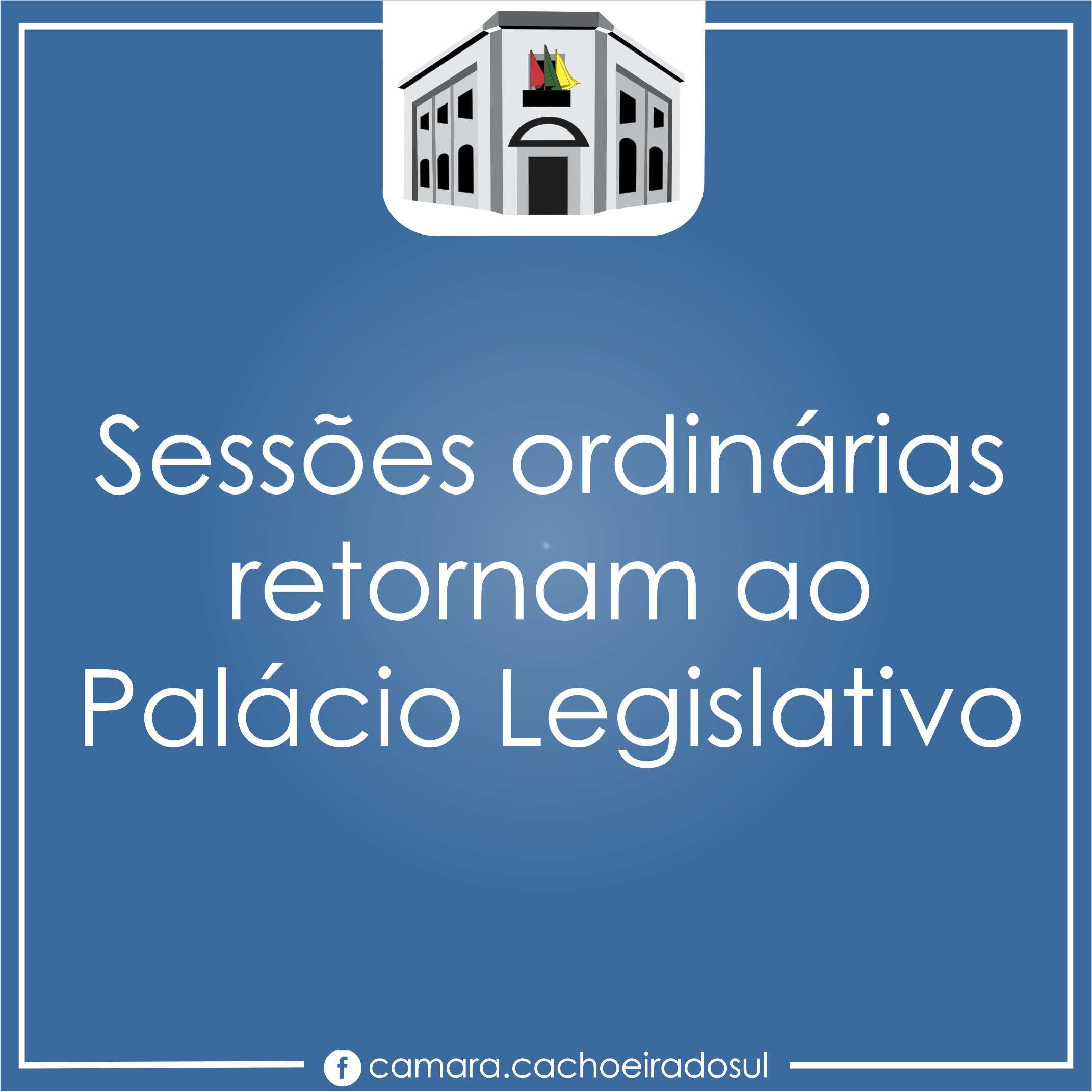 Sessões ordinárias retornam ao Palácio Legislativo