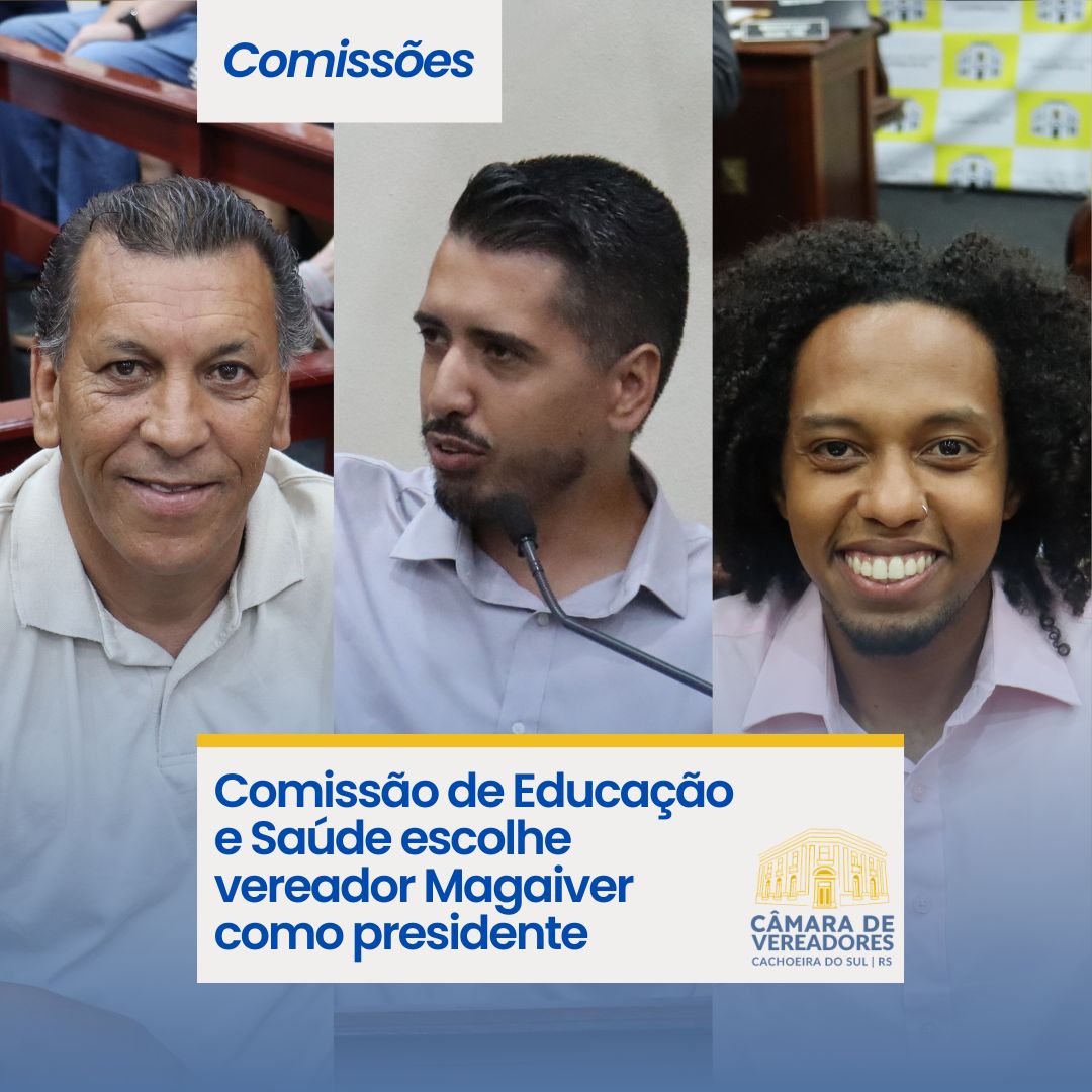 Comissão de Educação e Saúde escolhe vereador Magaiver como presidente