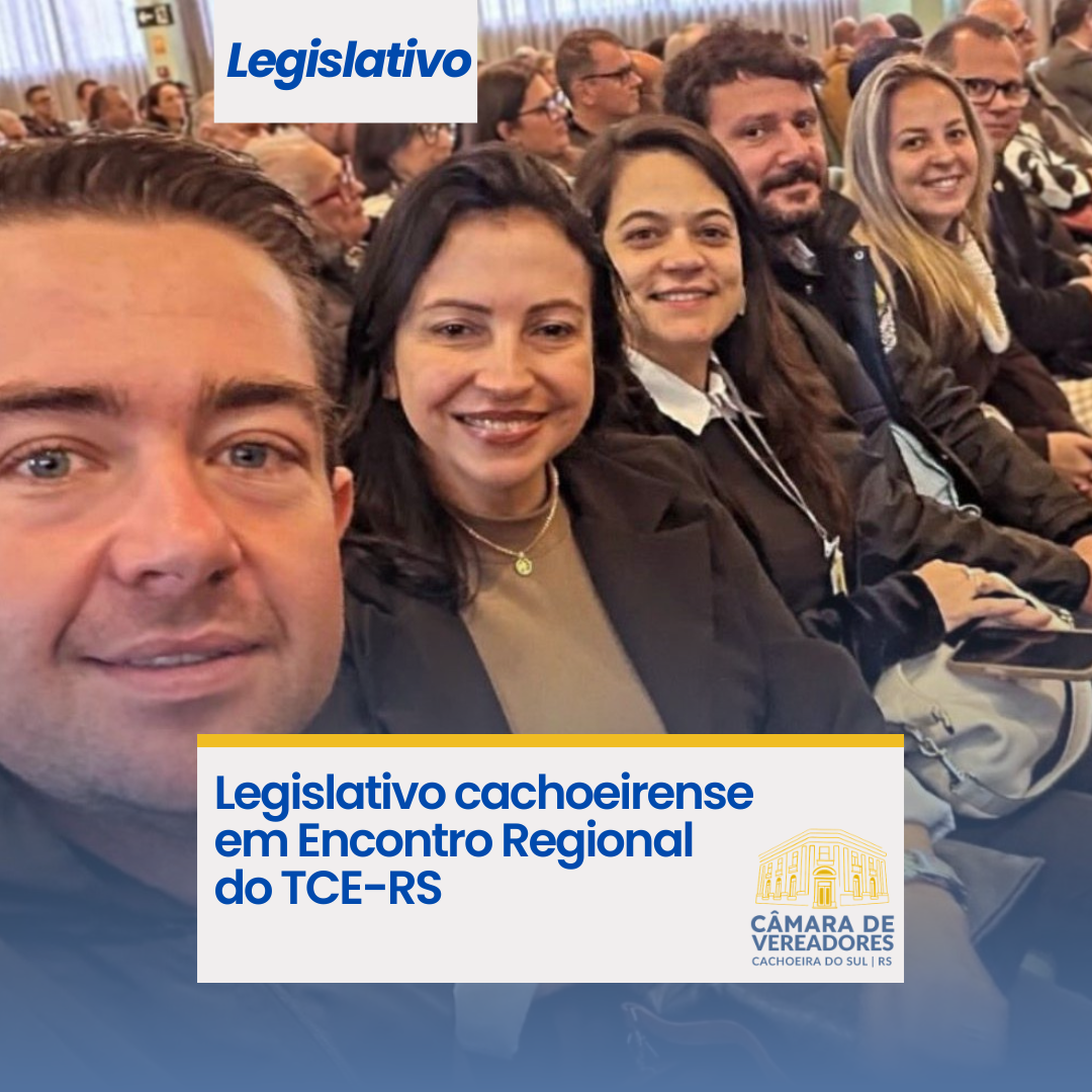 Legislativo cachoeirense em Encontro Regional do TCE-RS