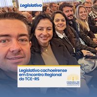 Legislativo cachoeirense em Encontro Regional do TCE-RS