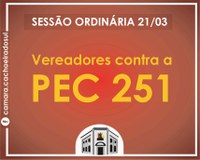 Vereadores se manifestam contra PEC 251