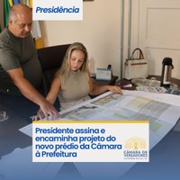 Presidente assina e encaminha projeto do novo prédio da Câmara à Prefeitura