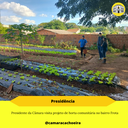 Presidente da Câmara visita projeto de horta comunitária no bairro Frota