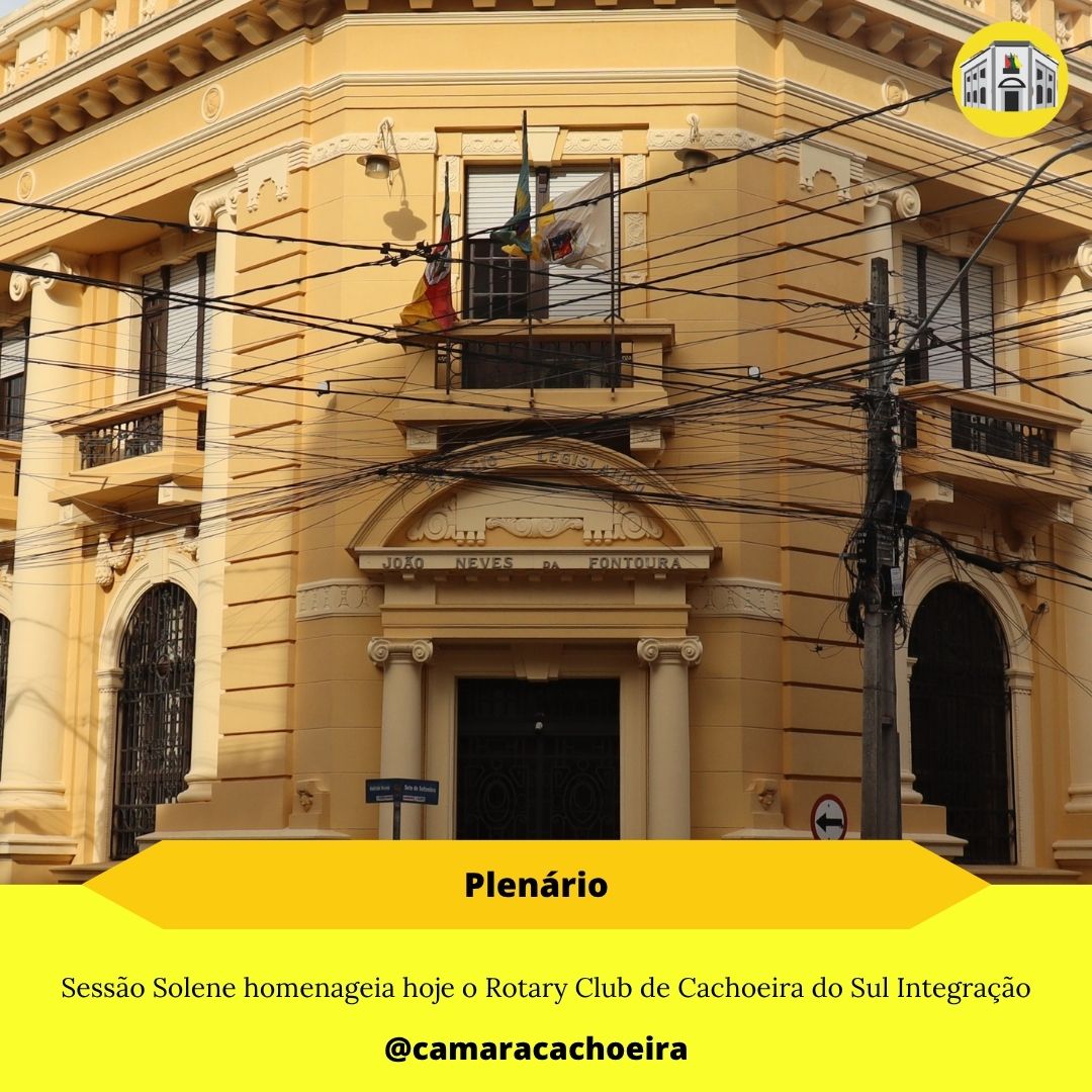 Sessão Solene homenageia hoje o Rotary Club de Cachoeira do Sul Integração