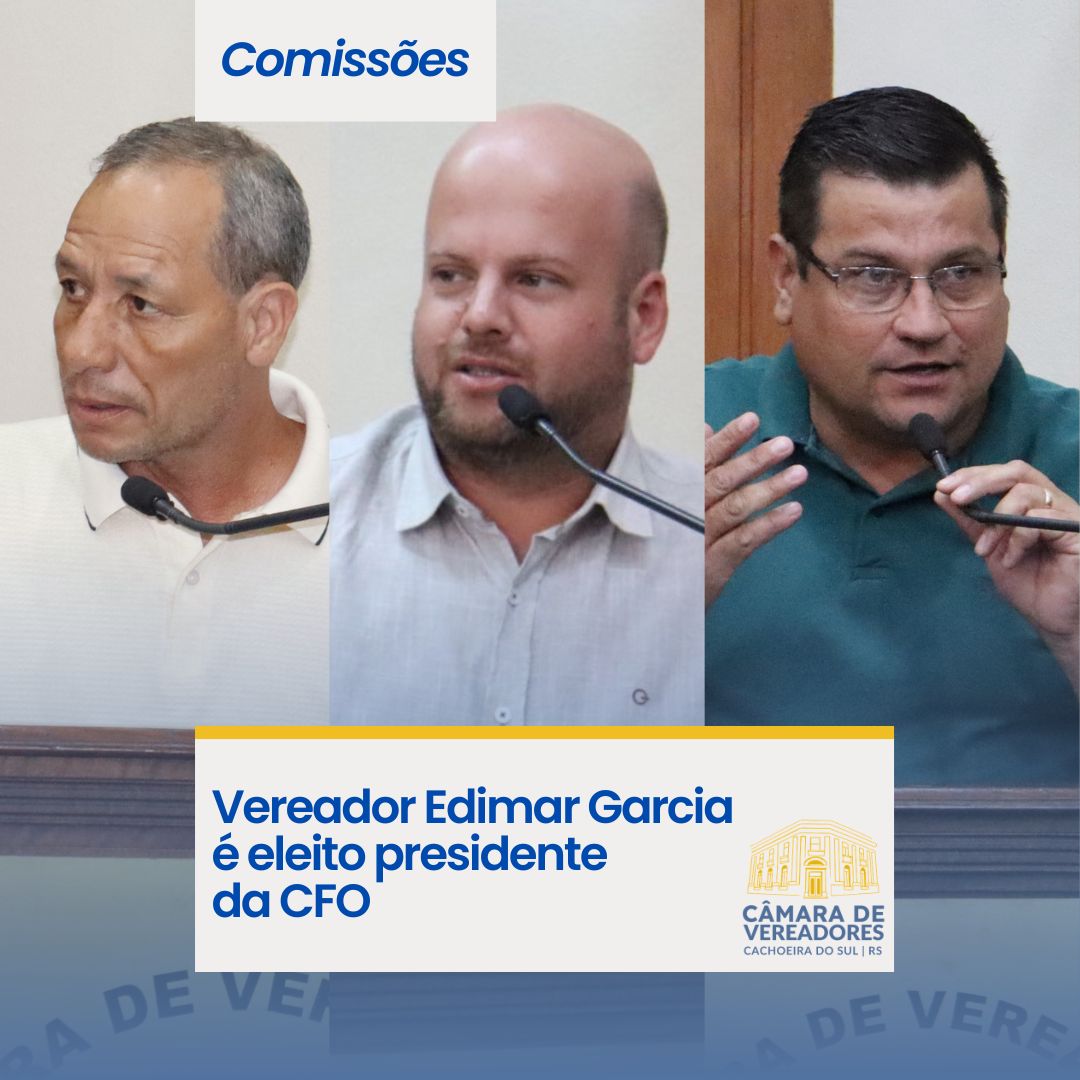 Vereador Edimar Garcia é eleito presidente da CFO
